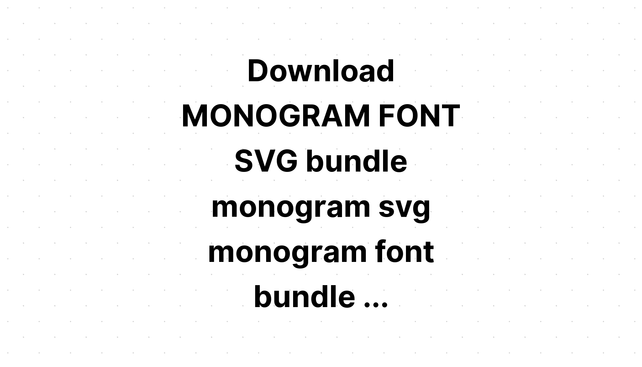 Download The Monogram Bundle SVG File